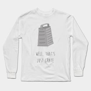 WELL, THAT'S JUST GRATE Long Sleeve T-Shirt